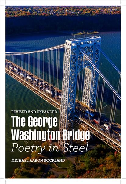 The George Washington Bridge By Michael Aaron Rockland 9780813594613