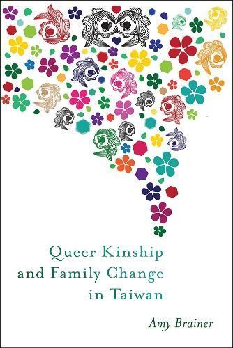 Queer Kinship and Family Change in Taiwan By Amy Brainer 9780813597614