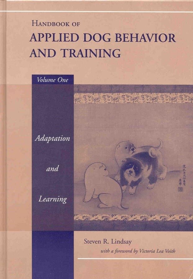 Handbook of Applied Dog Behavior and Training By Steven R. Lindsay