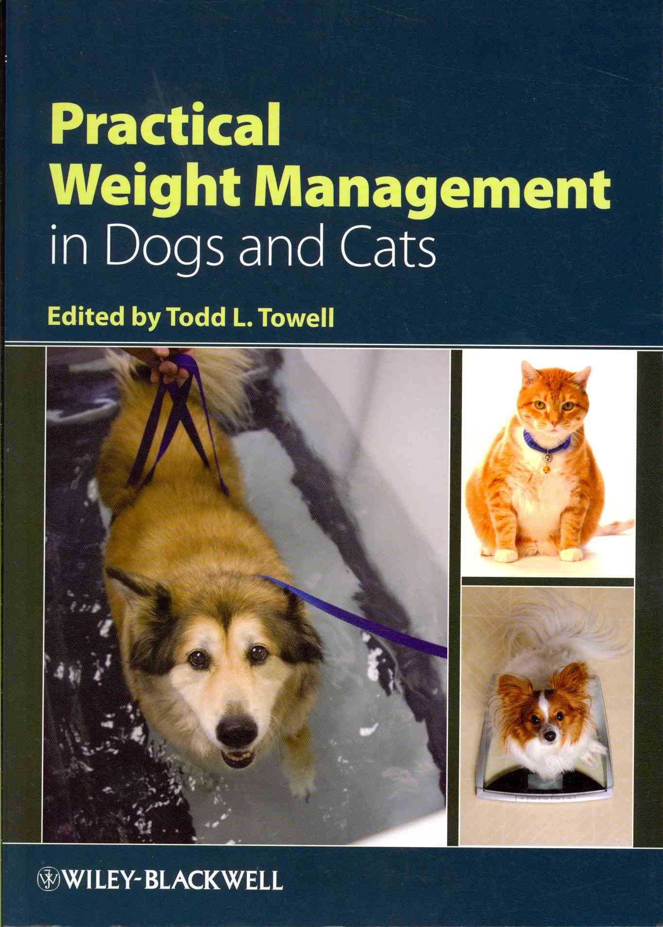 Practical Weight Management in Dogs and Cats By Todd L. Towell