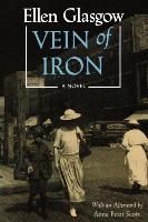 Vein of Iron By Ellen Anderson Gholson Glasgow 9780813916361