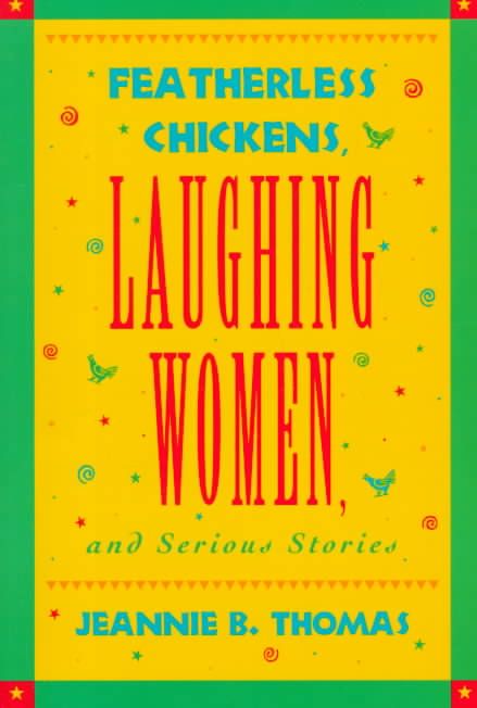 Featherless Chickens, Laughing Women, and Serious Stories (Hardback)
