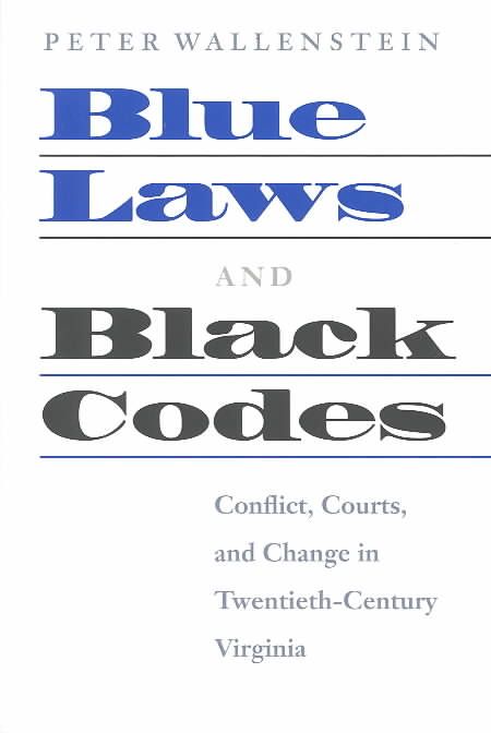 Blue Laws and Black Codes: Conflict, Courts, and Change in Twentieth-Century Virginia