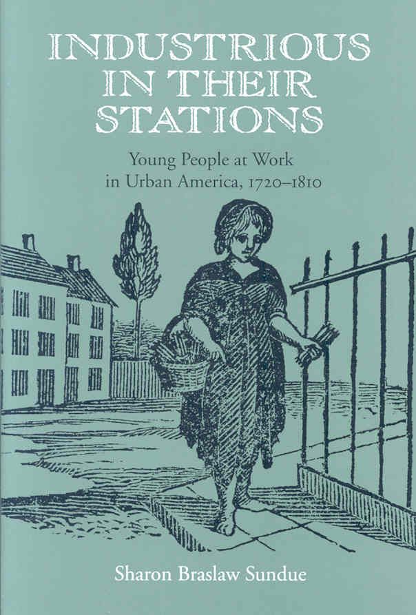 Industrious in Their Stations By Sharon Braslaw Sundue 9780813927138