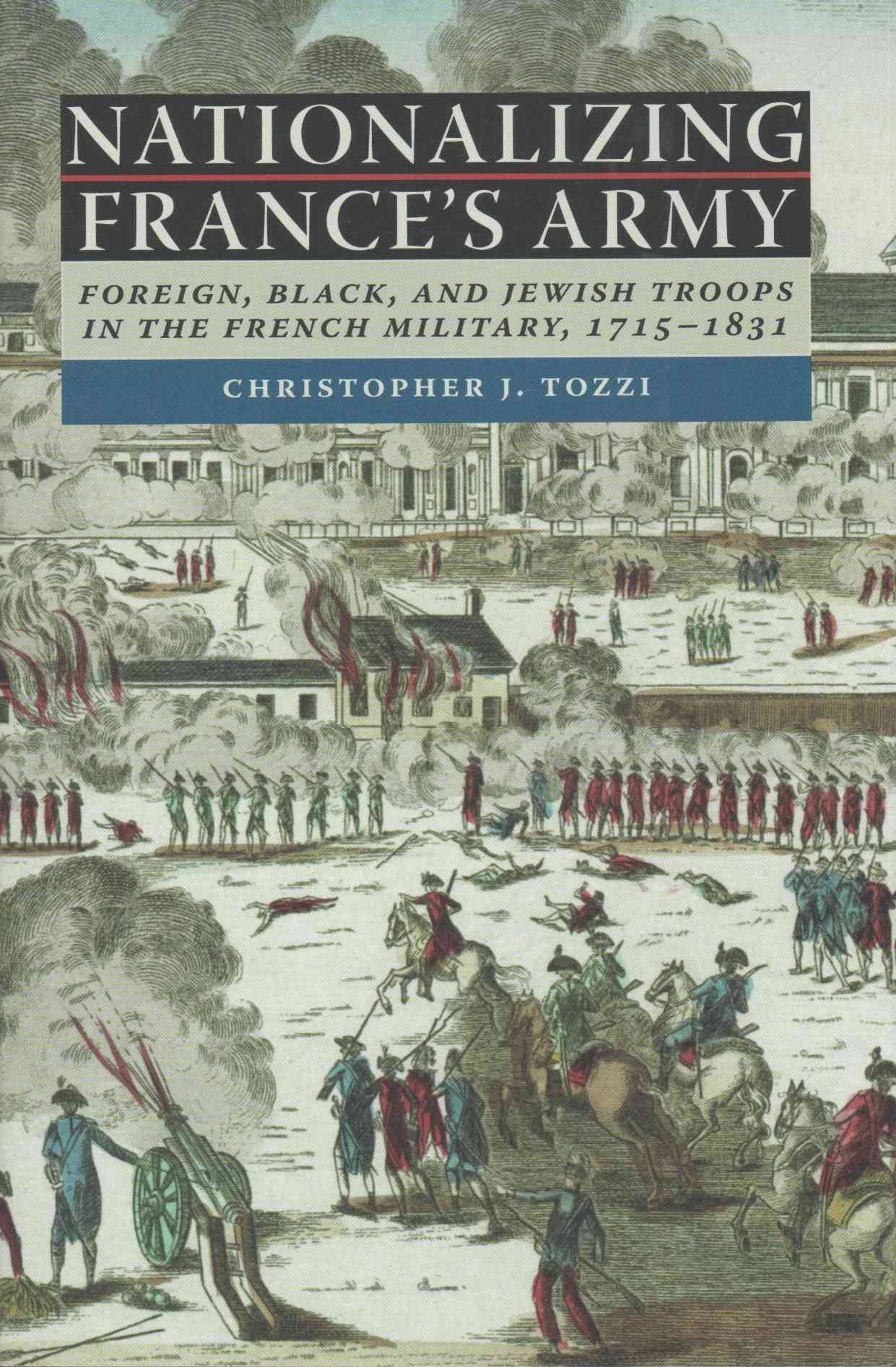 Nationalizing France's Army By Christopher J. Tozzi 9780813938332