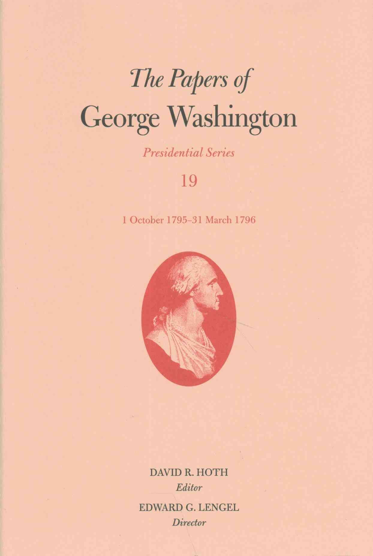 The Papers of George Washington. 19 Presidential Series 9780813938813