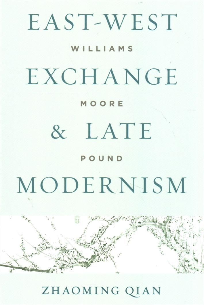 East-West Exchange and Late Modernism By Zhaoming Qian 9780813940670