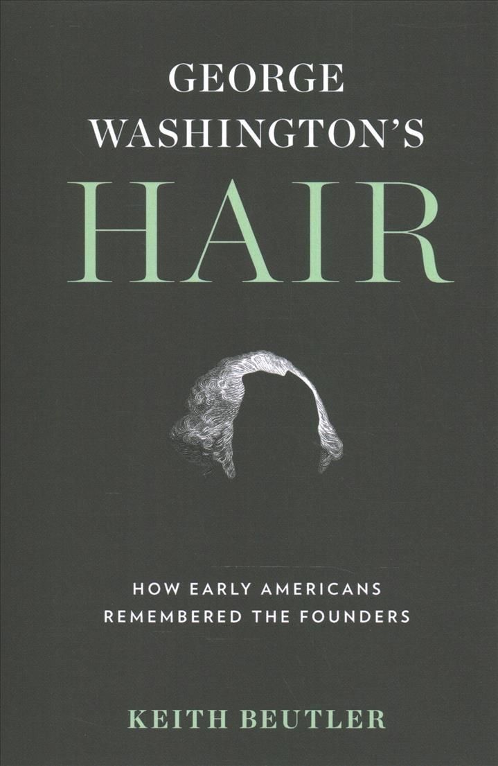 George Washington's Hair By Keith Beutler 9780813946504 (Hardback)