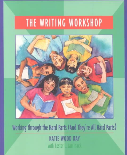The Writing Workshop By Katie Wood Ray, Lester L. Laminack (Paperback)