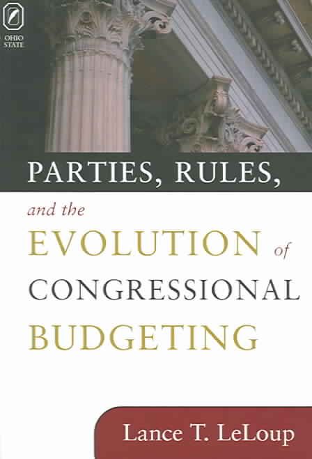 PARTIES RULES EVOLUTION OF CONG BUDG By LANCE T LELOUP 9780814251447