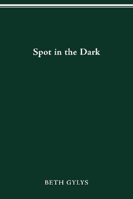 SPOT IN THE DARK By GYLYS, BETH 9780814257234 (Paperback)