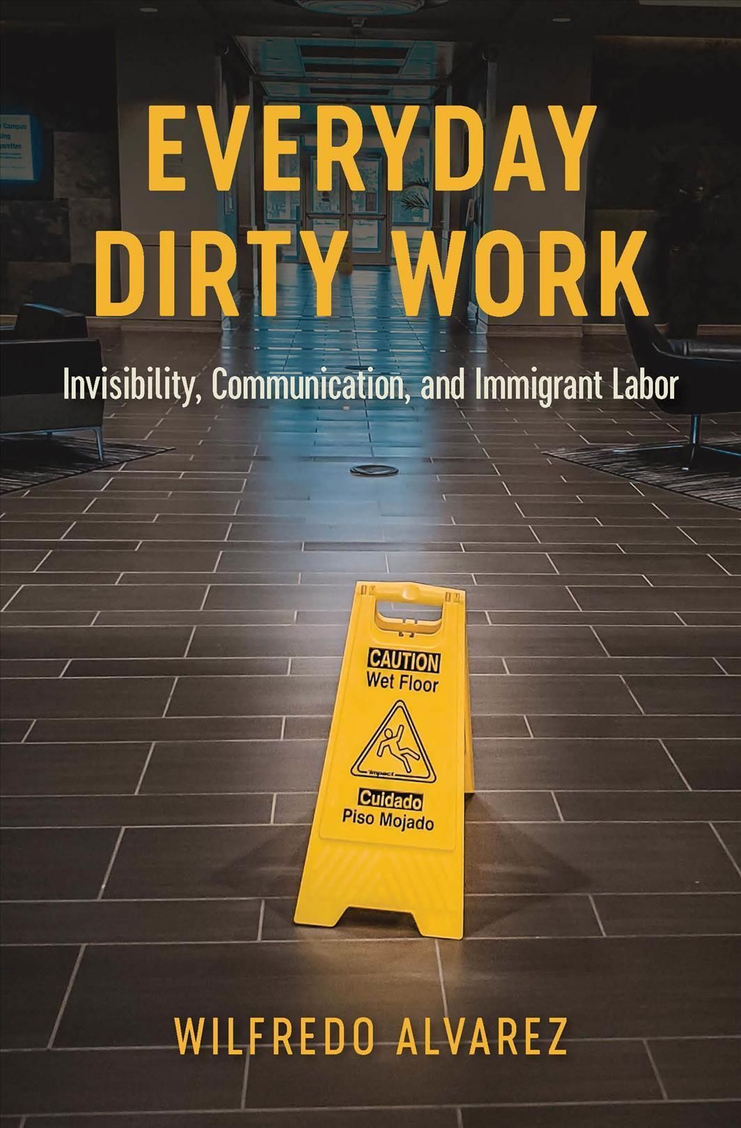 Everyday Dirty Work By Wilfredo Alvarez 9780814258262 (Paperback)