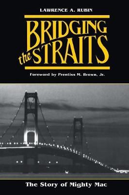 Bridging the Straits: The Story of Mighty Mac By Rubin, Lawrence A