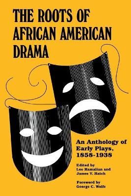 Roots of African American Drama: An Anthology of Early Plays, 1858-1938