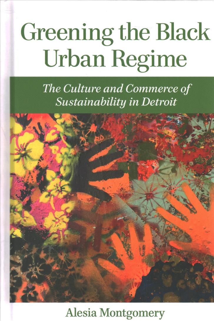 Greening the Black Urban Regime By Alesia Montgomery 9780814346501