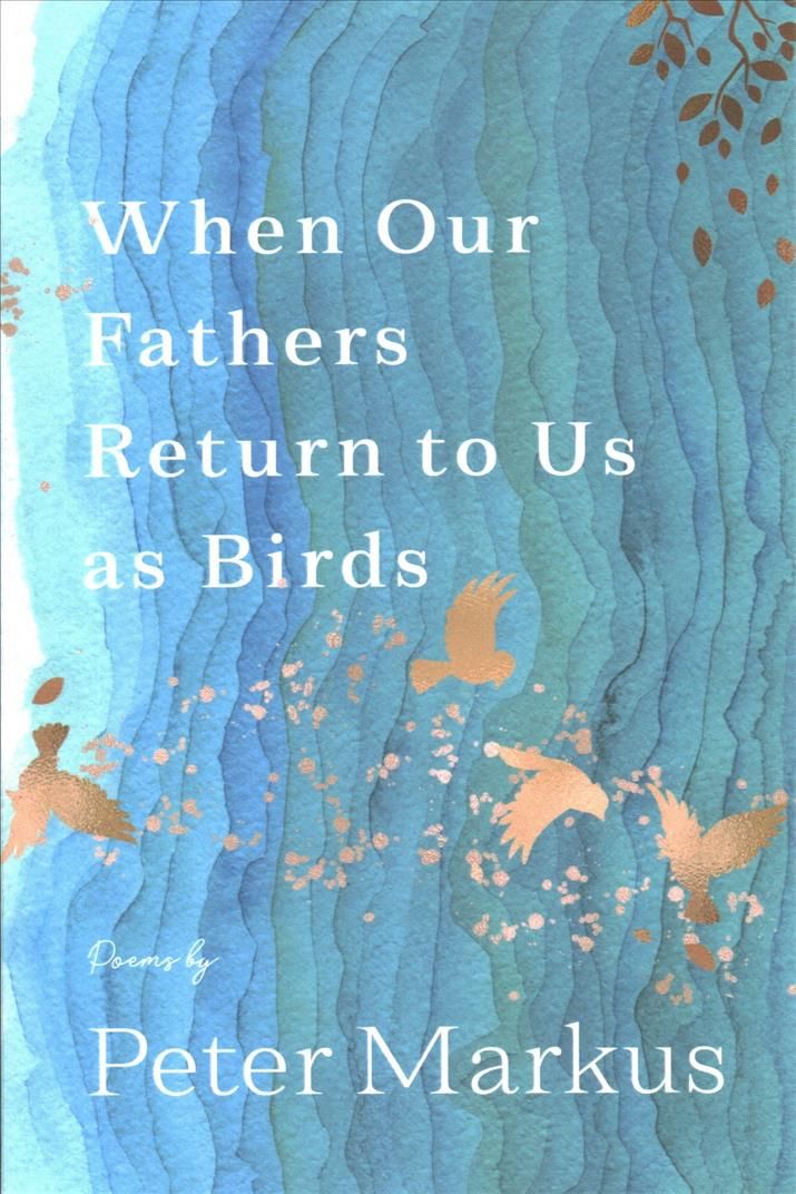 When Our Fathers Return to Us as Birds By Markus, Peter, 9780814348505