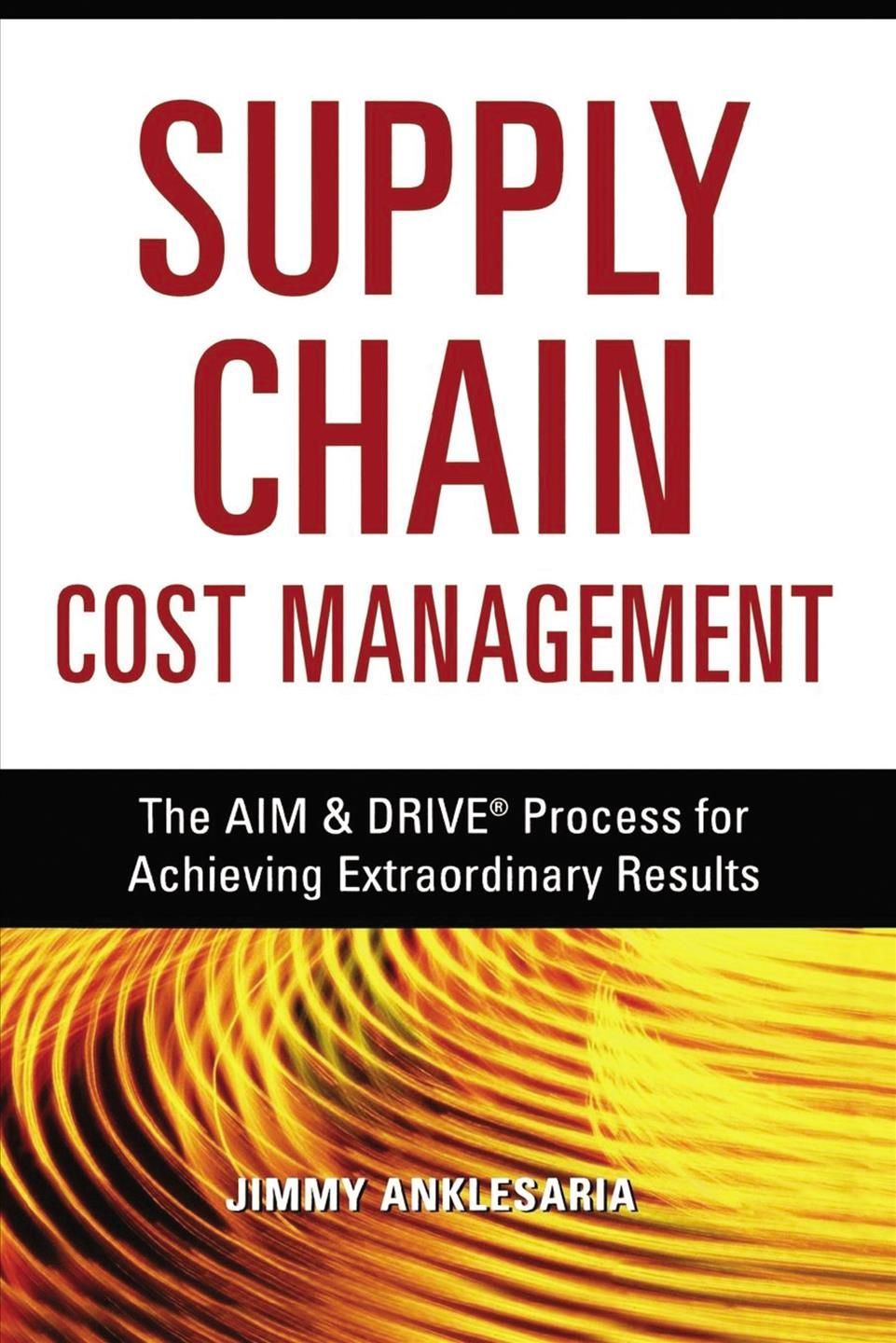 Supply Chain Cost Management By Jimmy ANKLESARIA 9780814417423