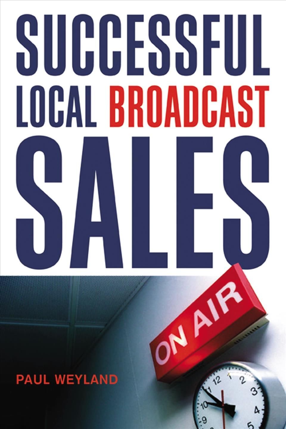 Successful Local Broadcast Sales By Paul Weyland 9780814431627