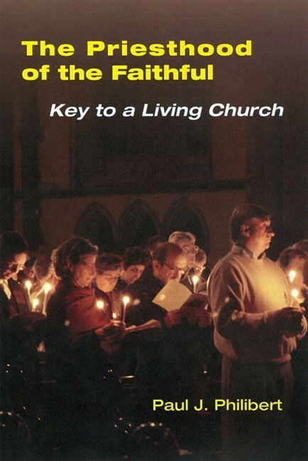 The Priesthood of the Faithful By Paul Philibert OP 9780814630235