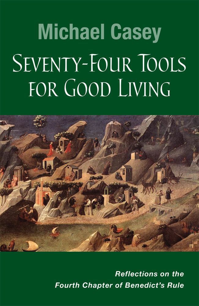 Seventy-Four Tools for Good Living By Michael Casey OCSO 9780814637203