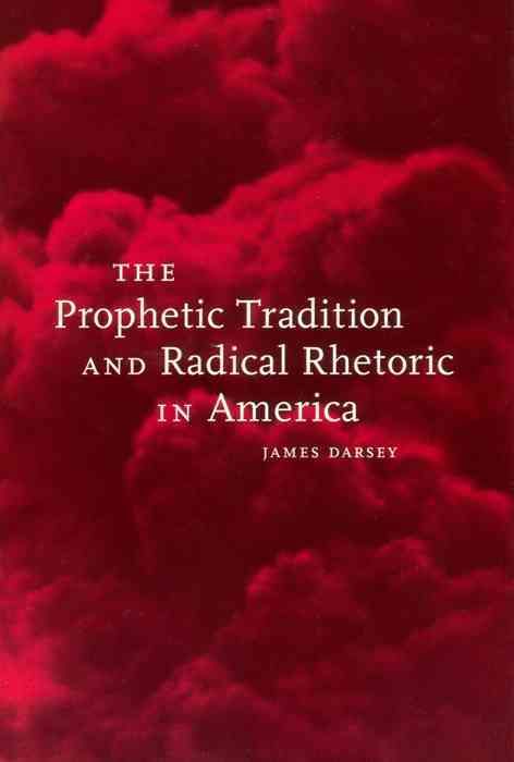 The Prophetic Tradition and Radical Rhetoric in America 9780814718766
