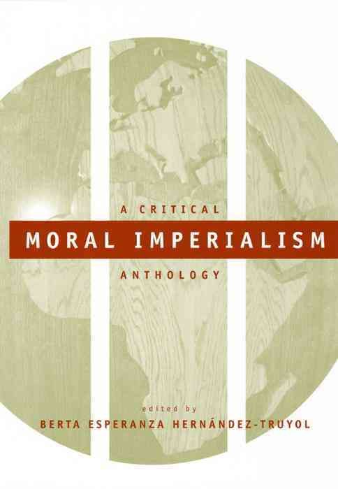 Moral Imperialism By Berta Hernandez-Truyol 9780814736142 (Paperback)