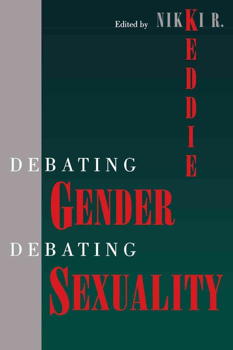 Debating Gender, Debating Sexuality By Nikki R. Keddie 9780814746547