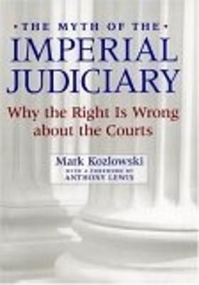 The Myth of the Imperial Judiciary By Mark Kozlowski 9780814747759