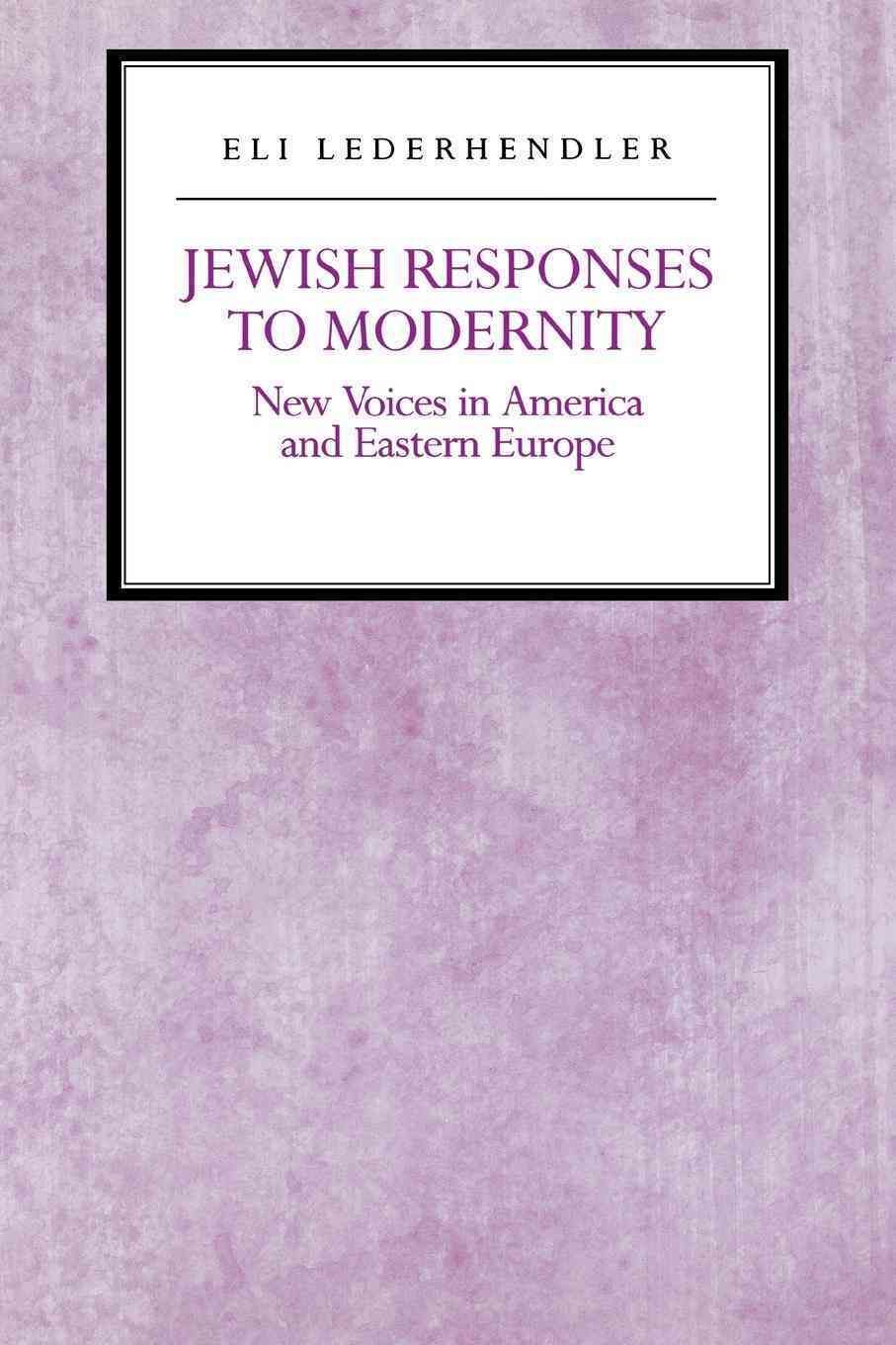 Jewish Responses to Modernity By Eli Lederhendler 9780814751381