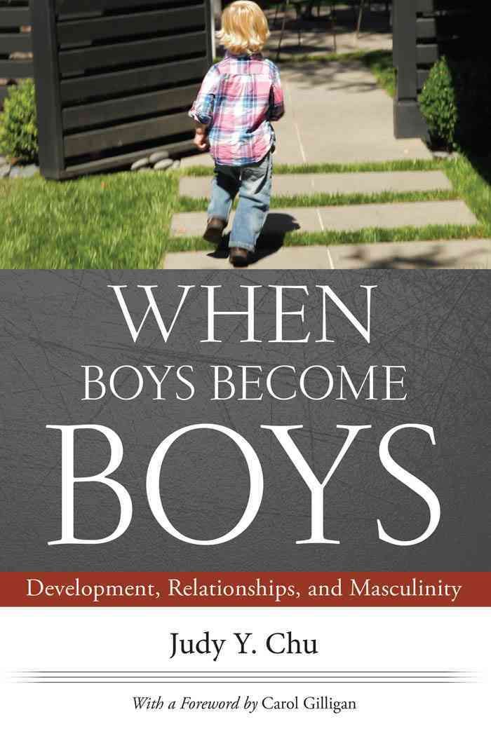 When Boys Become Boys By Judy Y. Chu, Carol Gilligan 9780814764688
