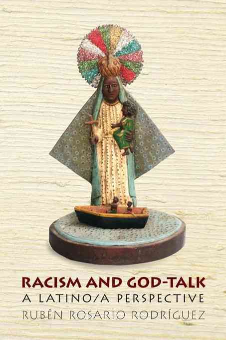 Racism and God-Talk By Ruben Rosario Rodriguez 9780814776100
