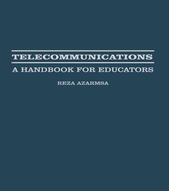 Telecommunications : A Handbook for Educators By Azarmsa, Resa