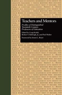 Teachers and Mentors: Profiles of Distinguished Twentieth-Century Professors of Education