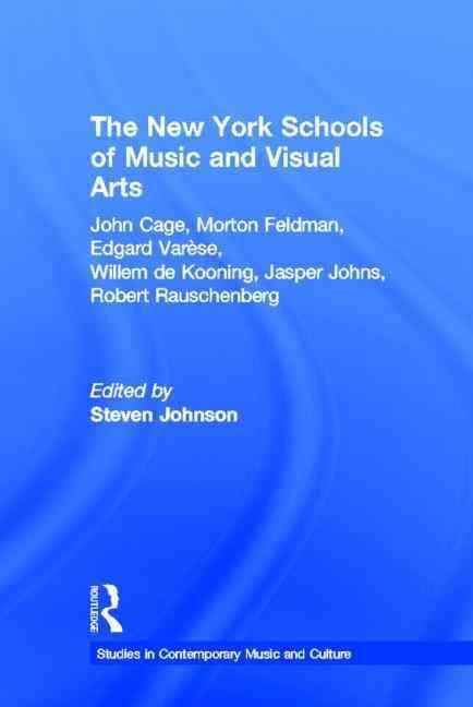 The New York Schools of Music and the Visual Arts By Johnson, Steven
