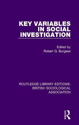 Key Variables in Social Investigation By Robert G. Burgess (editor)