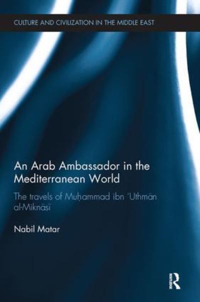 An Arab Ambassador in the Mediterranean World By N. I. Matar