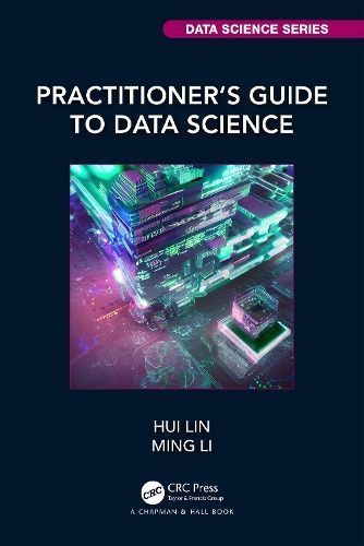 Practitioner's Guide to Data Science By Hui Lin, Ming Li 9780815354390