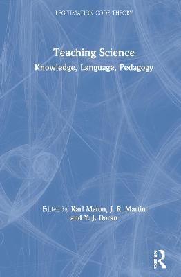Teaching Science: Knowledge, Language, Pedagogy By Maton, Karl