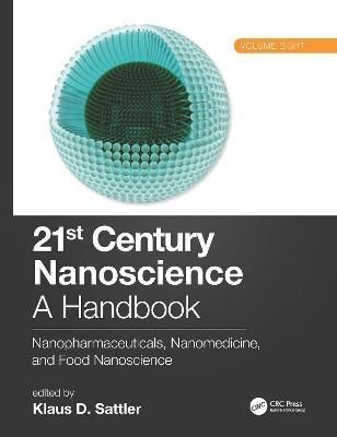 21st Century Nanoscience Volume Eight Nanopharmaceuticals, Nanomedicine, and Food Nanoscience