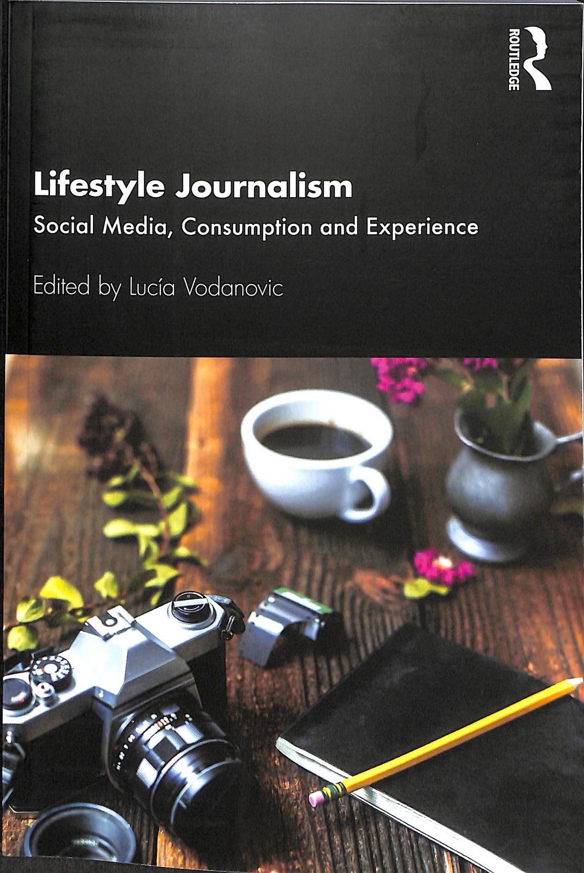 Lifestyle Journalism: Social Media, Consumption and Experience