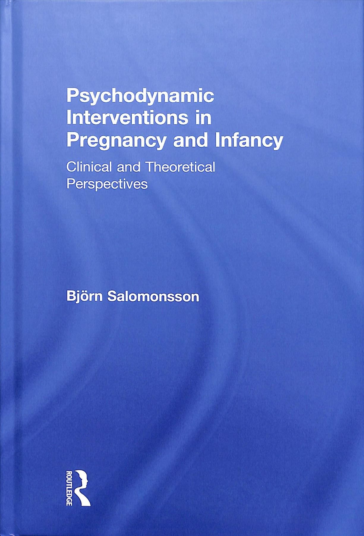 Psychodynamic Interventions in Pregnancy and Infancy: Clinical and Theoretical Perspectives