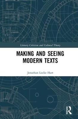 Making and Seeing Modern Texts By Jonathan Locke Hart 9780815363880