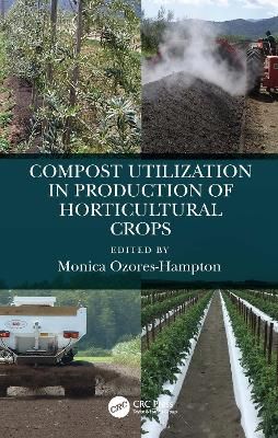 Compost Utilization in Production of Horticultural Crops 9780815366461