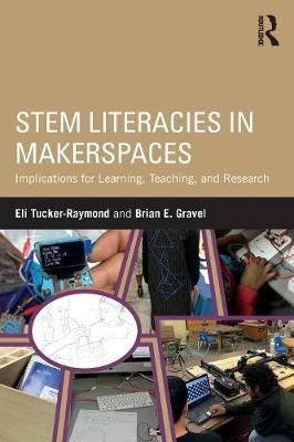 STEM Literacies in Makerspaces 9780815367741 (Paperback)