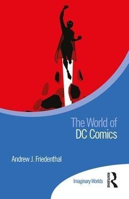The World of DC Comics By Andrew J. Friedenthal 9780815370574