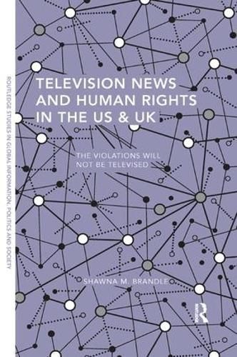 Television News and Human Rights in the US & UK By Shawna M. Brandle