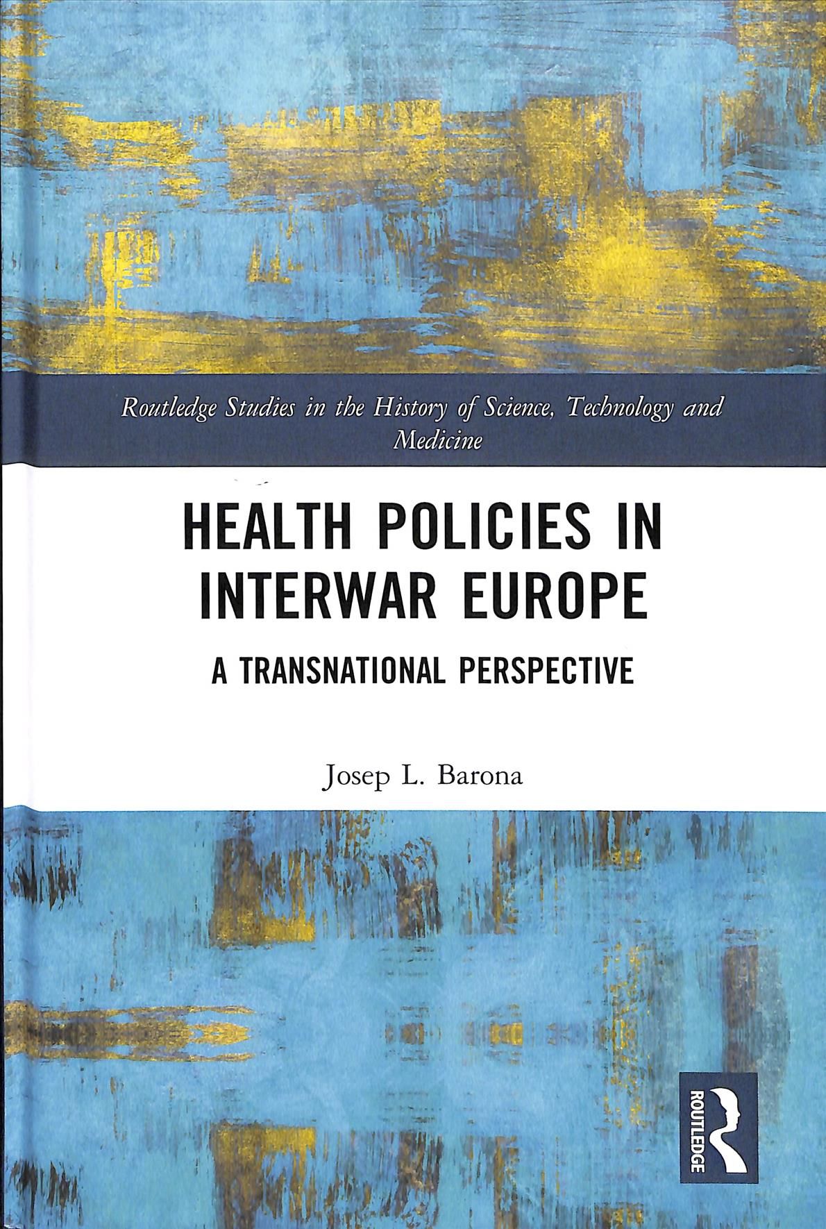 Health Policies in Interwar Europe By Josep Lluis Barona Vilar