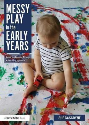 Messy Play in the Early Years By Sue Gascoyne 9780815377146
