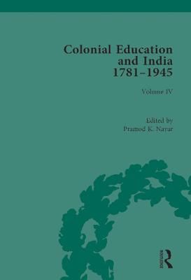 Colonial Education and India, 1781-1945. Volume IV 9780815380832