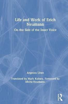Life and Work of Erich Neumann: On the Side of the Inner Voice